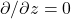 \partial/\partial z=0