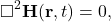 \begin{equation*} \Box^2\mathbf{H}(\mathbf{r},t)=0, \end{equation*}