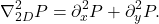 \[\nabla_{2D}^2 P=\partial_x^2 P+\partial_y^2 P.\]