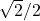 \sqrt{2}/2