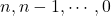 n, n-1,\cdots, 0