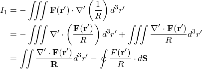 \begin{align*} I_1&=-\iiint \mathbf{F}(\mathbf{r'})\cdot\nabla'\left(\frac{1}{R} \right)d^3r'\\ &=-\iiint\nabla'\cdot\left(\frac{\mathbf{F}(\mathbf{r'})}{R} \right)d^3r'+\iiint\frac{\nabla'\cdot\mathbf{F}(\mathbf{r'})}{R}d^3r'\\ &=\iint\frac{\nabla'\cdot\mathbf{F}(\mathbf{r'})}{\mathbf{R}}d^3r'-\oint\frac{F(\mathbf{r'})}{R}\cdot d\mathbf{S} \end{align*}