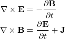 \begin{align*} \nabla\times \mathbf{E}&=-\frac{\partial \mathbf{B}}{\partial t}\\ \nabla\times \mathbf{B}&=\frac{\partial \mathbf{E}}{\partial t}+\mathbf{J} \end{align*}