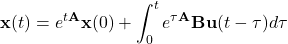 \begin{equation*} \mathbf{x}(t)=e^{t\mathbf{A}}\mathbf{x}(0)+\int_0^t e^{\tau\mathbf{A}}\mathbf{B}\mathbf{u}(t-\tau)d\tau \end{equation*}