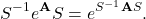 \begin{equation*} S^{-1}e^\mathbf{A}S= e^{S^{-1}\mathbf{A}S}. \end{equation*}