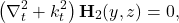 \begin{equation*} \left(\nabla_t^2+k_t^2\right)\mathbf{H}_2(y,z)=0, \end{equation*}