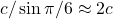 c/\sin\pi/6\approx 2c