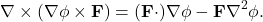 \begin{equation*} \nabla\times(\nabla\phi\times\mathbf{F})=(\mathbf{F}\cdot)\nabla\phi-\mathbf{F}\nabla^2\phi. \end{equation*}