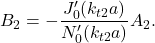 \begin{equation*} B_2=-\frac{J_0'(k_{t2}a)}{N_0'(k_{t2}a)}A_2. \end{equation*}