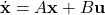 \dot{\mathbf{x}}=A\mathbf{x}+B\mathbf{u}