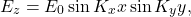 \begin{equation*} E_z=E_0\sin K_x x \sin K_y y, \end{equation*}