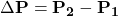 \Delta\mathbf{P}=\mathbf{P_2}-\mathbf{P_1}