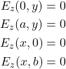 \begin{align*} E_z(0,y)&=0\\ E_z(a,y)&=0\\ E_z(x,0)&=0\\ E_z(x,b)&=0 \end{align*}