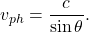 \begin{equation*} v_{ph}=\frac{c}{\sin\theta}. \end{equation*}