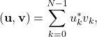 \begin{equation*} (\mathbf{u},\mathbf{v})=\sum_{k=0}^{N-1}u_k^*v_k, \end{equation*}